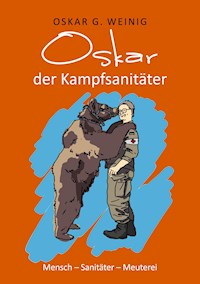 Oskar, der Kampfsanitäter - Oskar G. Weinig - E-Book