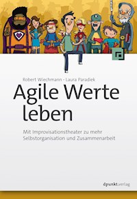 Agile Werte leben - Robert Wiechmann - E-Book