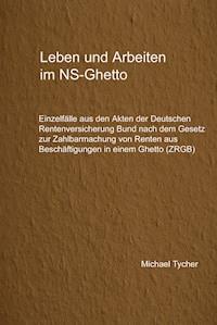Leben und Arbeiten im NS-Ghetto - Michael Tycher - E-Book