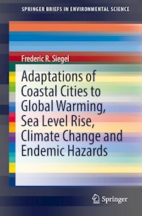 Adaptations of Coastal Cities to Global Warming, Sea Level Rise, Climate Change and Endemic Hazards - Frederic R. Siegel - E-Book