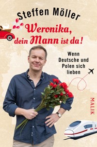 Weronika, dein Mann ist da! - Steffen Möller - E-Book
