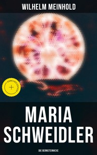 Maria Schweidler: Die Bernsteinhexe - Wilhelm Meinhold - E-Book