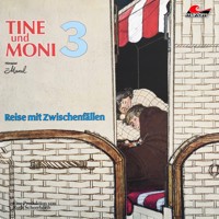 Tine und Moni, Folge 3: Reise mit Zwischenfällen - Maral - Hörbuch