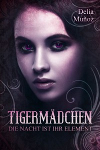 Tigermädchen - Delia Muñoz - E-Book