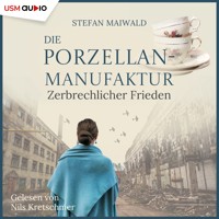 Die Porzellanmanufaktur - Zerbrechlicher Frieden - Stefan Maiwald - E-Book + Hörbuch