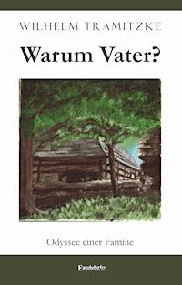 Warum Vater? - Wilhelm Tramitzke - E-Book