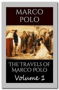 The Travels of Marco Polo - Volume 1 - Marco Polo and Rustichello of Pisa - E-Book