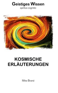 Kosmische Erläuterungen - Mike Brand - E-Book