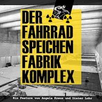 Der Fahrradspeichenfabrikkomplex - Angela Kreuz - Hörbuch