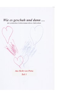 Wie es geschah und dann (aus Sicht von Petra) - Hartmut Hoffmann - E-Book