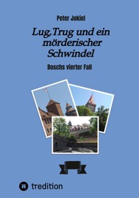 Lug, Trug und ein mörderischer Schwindel - Peter Jokiel - E-Book
