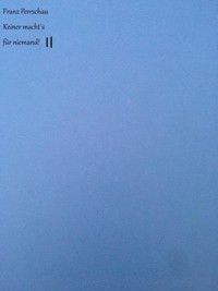 Keiner macht´s für niemand II - Franz Perrschau - E-Book