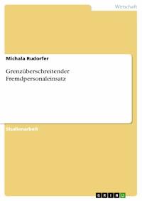 Grenzüberschreitender Fremdpersonaleinsatz - Michala Rudorfer - E-Book