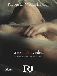 Tales (Un)veiled - Roberta Mezzabarba - E-Book