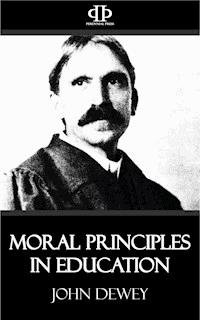Moral Principles in Education - John Dewey - E-Book