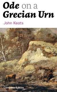 Ode on a Grecian Urn (Complete Edition) - John Keats - E-Book
