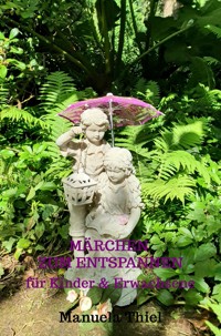 Märchen zum Entspannen - Manuela Thiel - E-Book