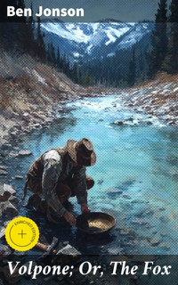 Volpone; Or, The Fox - Ben Jonson - E-Book
