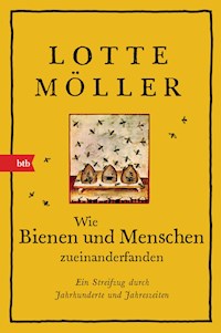 Wie Bienen und Menschen zueinanderfanden - Lotte Möller - E-Book