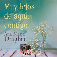 Muy lejos de aquí, contigo - Ana María Draghia - Hörbuch