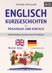 Englisch Kurzgeschichten – praxisnah und einfach - Stefan von Ulan - E-Book