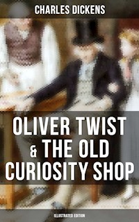 Oliver Twist & The Old Curiosity Shop (Illustrated Edition) - Charles Dickens. - E-Book