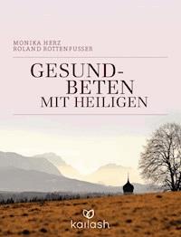 Gesundbeten mit Heiligen - Monika Herz - E-Book