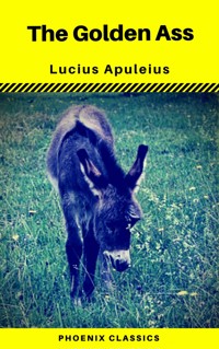 The Golden Ass (Phoenix Classics) - Lucius Apuleius. - E-Book