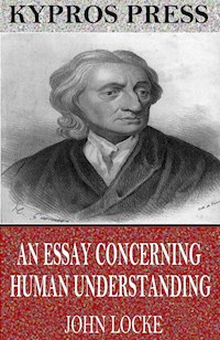 An Essay Concerning Human Understanding - John Locke - E-Book