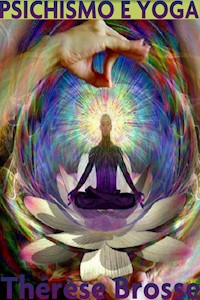 Psichismo e Yoga - Dr. Therese - E-Book
