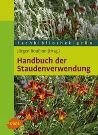 Handbuch der Staudenverwendung - Jürgen Bouillon - E-Book