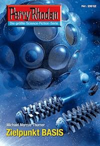 Perry Rhodan 2612: Zielpunkt BASIS - Michael Marcus Thurner - E-Book + Hörbuch
