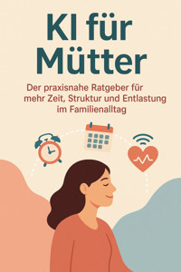 KI für Mütter - Thomas Schröter - E-Book