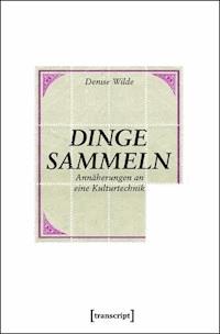 Dinge sammeln - Denise Wilde - E-Book