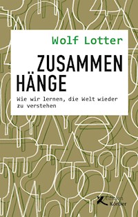 Zusammenhänge - Wolf Lotter - E-Book