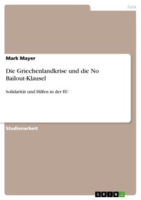 Die Griechenlandkrise und die No Bailout-Klausel - Mark Mayer - E-Book
