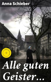 Alle guten Geister… - Anna Schieber - E-Book