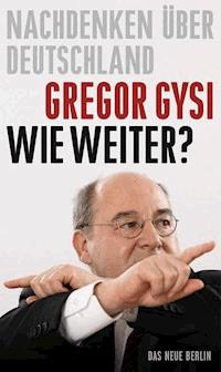 Wie weiter? - Gregor Gysi - E-Book