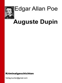 Auguste Dupin - Edgar Allan Poe - E-Book