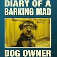 Diary Of A Barking Mad Dog Owner - Jackie McGuinness - Hörbuch