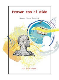 Pensar con el oído - Angelo Medina Lafuente - E-Book