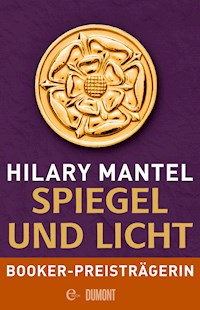 Spiegel und Licht - Hilary Mantel - E-Book