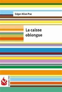 La caisse oblongue (low cost). Édition limitée - Edgar Allan Poe - E-Book