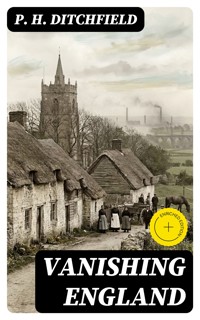 Vanishing England - P. H. Ditchfield - E-Book