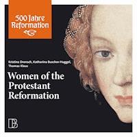 Women of the Protestant Reformation - Kristina Dronsch - Hörbuch
