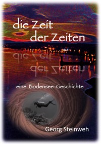 Die Zeit der Zeiten - Georg Steinweh - E-Book