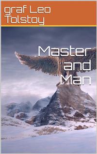 Master and Man - graf Leo Tolstoy - E-Book