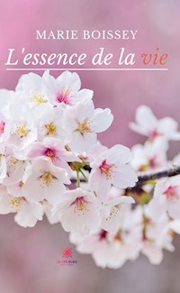 L’essence de la vie - Marie Boissey - E-Book