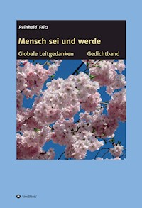 Mensch sei und werde - Reinhold Fritz - E-Book