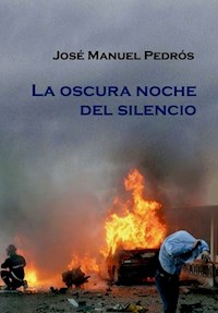 La oscura noche del silencio - José Manuel Pedrós García - E-Book